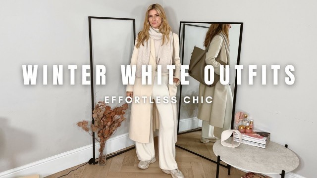 'EFFORTLESSLY CHIC WINTER WHITE OUTFITS | Style Edit 2022'