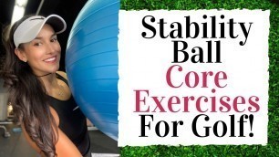 'The best CORE EXERCISES FOR GOLF using a STABILITY BALL!  - Golf Fitness Tips!'