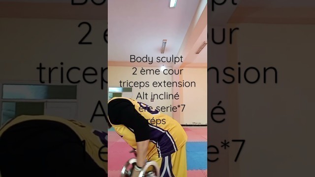 'body sculpt 2 ème cour triceps extension Altére incliné 1 ère serie 7 réps'