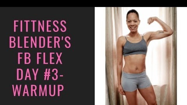 'Fittness Blender\'s FB Flex Day #3'