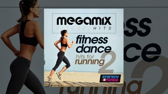 'E4F - Megamix Fitness Dance Hits For Running 02 - Fitness & Music 2018'