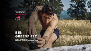 'Fitness Expert Ben Greenfield Talks Biohacking the Human Body | WHOOP Podcast'