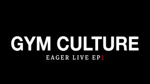 'Toxic Gym Culture | Ep 1 | EagerLifestyle'