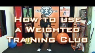 'Golf Fitness - How To Use A Weighted Golf Training Club'