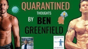 'Deep THOUGHTS while under QUARANTINE with Ben Greenfield!'