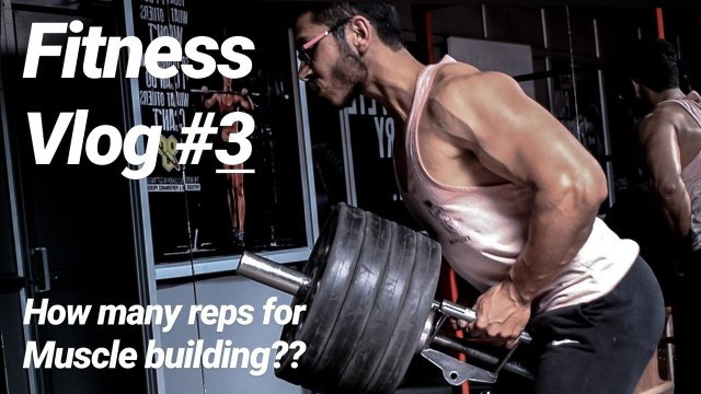 'FITNESS VLOG #3 | How many reps are good for getting muscle mass ?? | Full day diet & routine |'