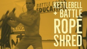 'Kettlebells + Battle Ropes Shred'