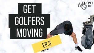 'Get Golfers Moving Ep. 3 [Macro Golf]'