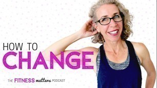'Ep. 032 How to CHANGE 