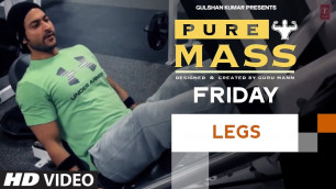 'Friday : Legs Workout |  \'PURE MASS\' Program by Guru Mann | Health and Fitness'