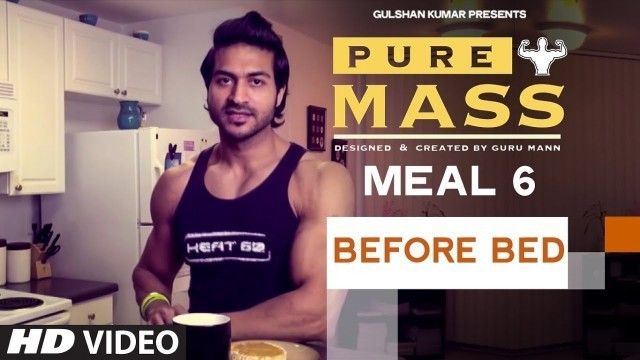 'Meal 6- Before Bed Meal | Guru Mann \'Pure Mass\' Program | Health and Fitness'