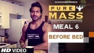 'Meal 6- Before Bed Meal | Guru Mann \'Pure Mass\' Program | Health and Fitness'