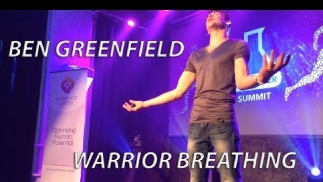 'Ben Greenfield on Warrior Breathing'