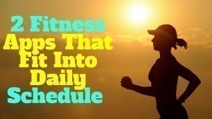 '2 Fitness Apps That Fit Into Daily Schedule'