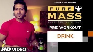'Meal : Pre Workout Drink | Guru Mann \'Pure Mass\' Program | Health and Fitness'