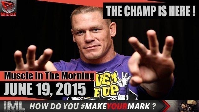 'JOHN CENA IS HERE! - Muscle In The Morning June 19, 2015'