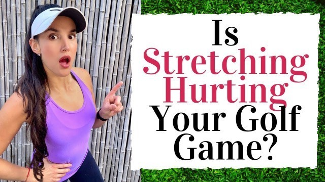 'Is Stretching Hurting Your Golf Game? - Golf Fitness Tips'
