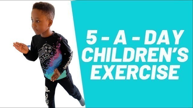 '5 A DAY WORKOUT EXERCISE FOR KIDS - PT.3'