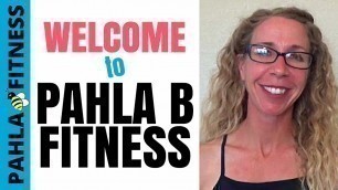 'Welcome to the PAHLA B FITNESS Channel | FULL LENGTH Home Workouts'
