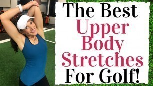 'The Best Upper Body Stretches For Golf - Golf Fitness Tips'