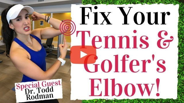 'Fix Your Elbow Pain - Tennis and Golfers Elbow -  Golf Fitness Tips'