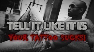 'Your Tattoo Sucks! - Fitness Advice, Workout Videos - Tell It Like It Is #54'