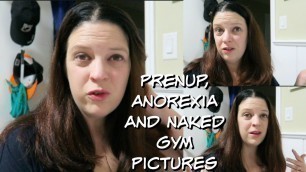 'Prenup, Anorexia and Naked Gym Pictures'