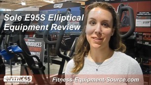 'Sole E95S Elliptical Review  |  Fitness-Equipment-Source.com'