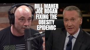 'Joe Rogan and Bill Maher | Thoughts on Fixing Healthcare and the Obesity Epidemic'