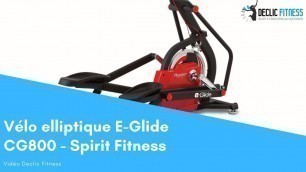 'Vélo elliptique Spirit Fitness E-Glyde CG800 - Declic Fitness'