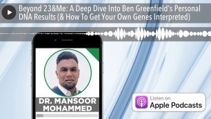 'Beyond 23&Me: A Deep Dive Into Ben Greenfield\'s Personal DNA Results (& How To Get Your Own Genes I'