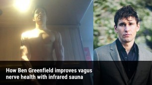 'How Ben Greenfield improves vagus nerve health with infrared sauna'