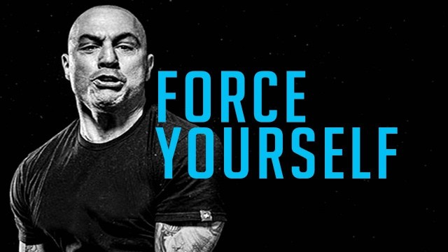 'Motivation: Joe Rogan - Force Yourself'