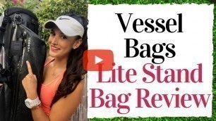 'LITE STAND BAG by Vessel Golf Review - Golf Product Reviews'