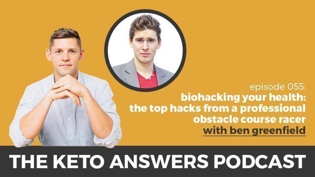 'The Keto Answers Podcast 055: Biohacking Your Health - Ben Greenfield'