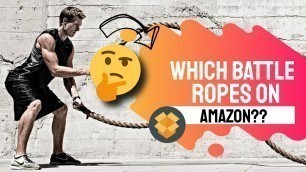 'Battle Ropes Amazon - Which Battle Ropes Should You Buy From Amazon?'