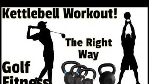 'Using Kettlebells the Right Way - Golf Fitness'