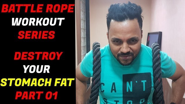 'BATTLE-ROPE - BLAST YOUR FAT - DETAILED WORKOUT SERIES - PART 01'