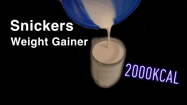 'Schnell ZUNEHMEN - Der SNICKERS Weight Gainer! (2000Kcal Shake)'