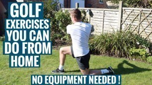 'GOLF EXERCISES YOU CAN DO FROM HOME - NO EQUIPMENT NEEDED !'