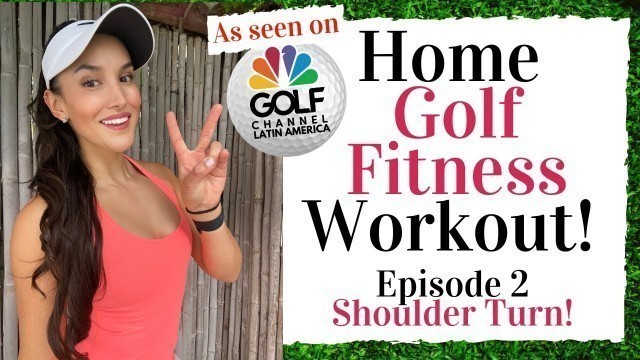 'Golf Channel HOME GOLF FITNESS WORKOUT -  Upper Body and Shoulder Turn!'