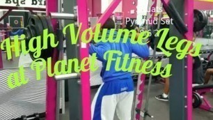 'Planet Fitness High Volume Legs Workout'