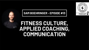 'Sam Boehringer, Fitness Culture, Theory VS Applied Coaching, Staff Communication || Episode #13'