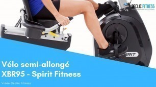 'Vélo semi-allongé Spirit Fitness XBR95 - Declic Fitness'