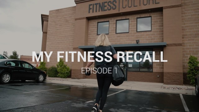 'Fitness Culture - My Fitness Recall (Episode 1)'