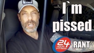 'CAUTION!! RANT!!...24 Hour Fitness Gym ISSUES!'
