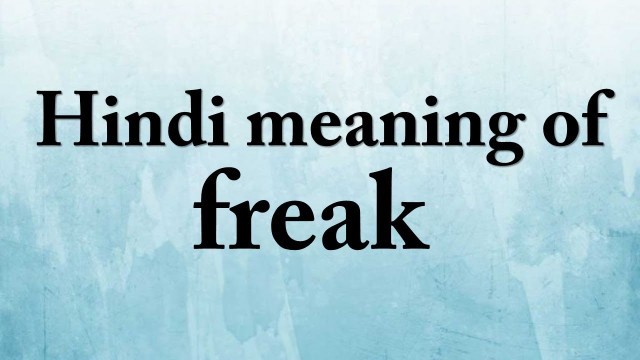 'Hindi meaning of freak'