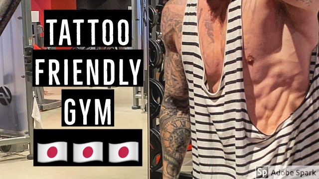 'TATTOO FRIENDLY GYM IN TOKYO, JAPAN 