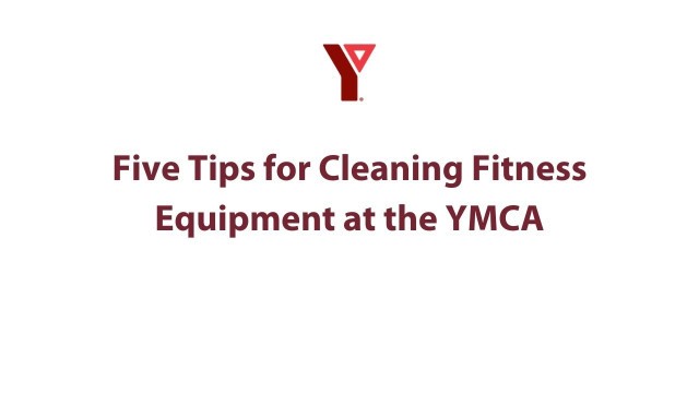 'Five Tips for Cleaning Fitness Equipment at the YMCA'