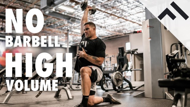 'High Volume Upper Body Workout (NO BARBELL)'